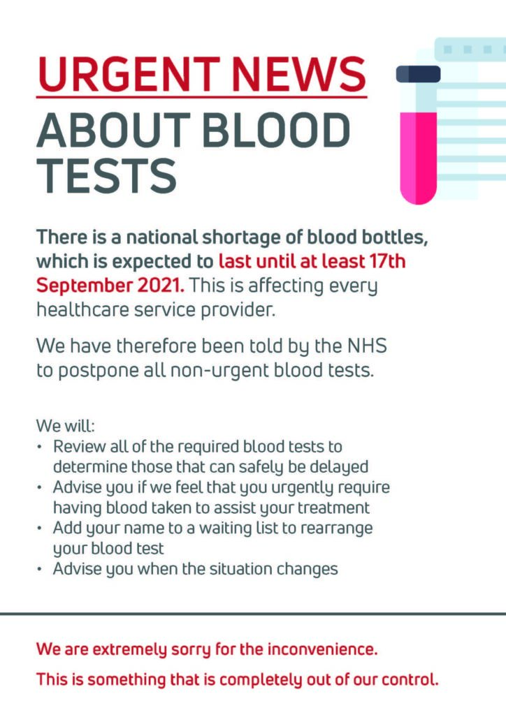 There is a national shortage of blood bottles, which is expected to last until at least 17th September 2021. This is affecting every healthcare service provider. We have therefore been told by the NHS to postpone all non-urgent blood tests.
